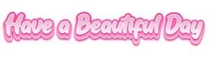 Have A Beautiful Day
